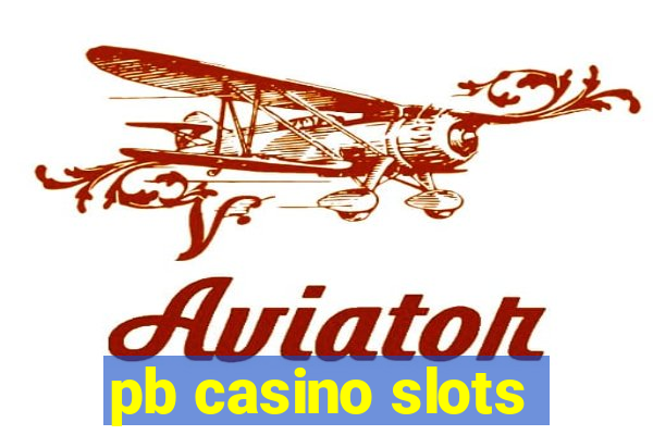 pb casino slots